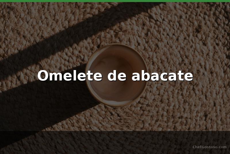 Receita de Omelete de abacate – foto do prato pronto