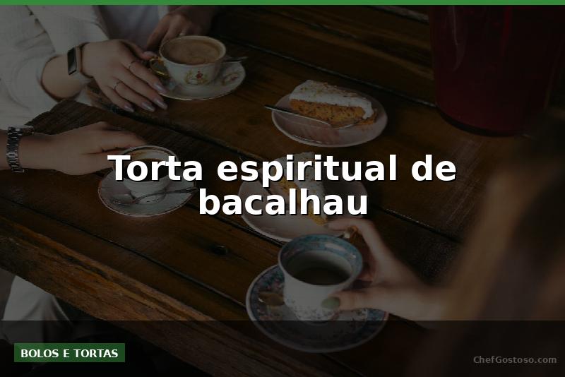 Torta espiritual de bacalhau